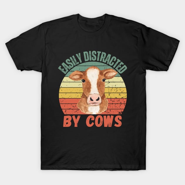 easily distracted by cows funny cow for cow lovers T-Shirt by Drawab Designs